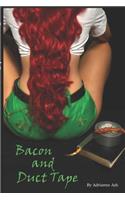 Bacon and Duct Tape: (1 Bacon and Duct Tape)