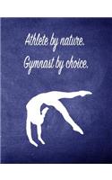 Athlete by Nature. Gymnast by Choice.: 7.44 X 9.69 Gymnastics Composition Notebook - Great Present for Girl Gymnasts