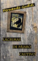 Lágrimas de pájaro cautivo