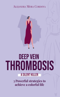 DEEP VEIN THROMBOSIS A Silent killer