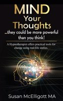 Mind Your Thoughts....they could be more powerful than you think!