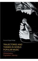 Trajectories and Themes in World Popular Music: Globalization, Capitalism, Identity