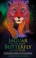 Jaguar in the Body, Butterfly in the Heart
