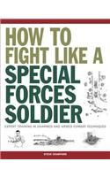 How to Fight Like a Special Forces Soldier