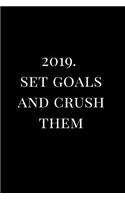 2019. Set Goals and Crush Them