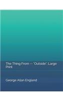 The Thing from -- Outside: Large Print