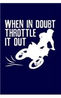 When In Doubt Throttle It Out