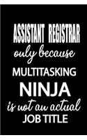 Assistant Registrar Only Because Multitasking Ninja Is Not an Actual Job Title