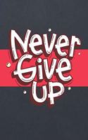 Never Give Up: A Weight Loss Journals with Fitness Tracker to Write in Daily Food and Exercise (Quotes and Motivation Cover Edition)