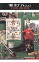 The People's Game: The History of Football Revisited: The History of Football Revisited