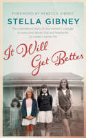It Will Get Better: The inspirational true story of one woman's courage to overcome abuse, loss and heartache to create a better life