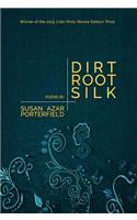 Dirt, Root, Silk