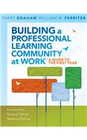 Building a Professional Learning Community at Work: A Guide to the First Year Library Edition