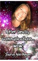 After Death, Communications...WOW!