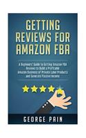 Getting reviews on Amazon FBA: A Beginners' Guide to getting Amazon FBA reviews to build a Profitable Amazon Business of Private Label Products and Generate Passive Income(6 Financial Freedom Lifestyle)