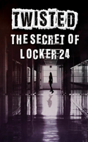The Secret of Locker 24: (Twisted)