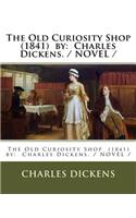 The Old Curiosity Shop (1841) by: Charles Dickens. / NOVEL /