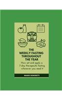 The Weekly Fast Throughout the Year: How to Set a 7-Day Therapeutic Fasting Whenever You Need It