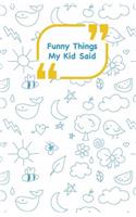 Funny Things My Kid Said