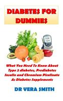 Diabetes for Dummies: What You Need to Know about Type 2 Diabetes, Prediabetes, Insulin and Chromium Picolinate as Diabetes Supplements: What You Need to Know about Type 2 Diabetes, Prediabetes, Insulin and Chromium Picolinate as Diabetes Supplements