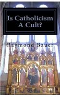 Is Catholicism A Cult?