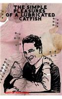 The Simple Pleasures of a Lubricated Catfish
