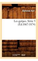 Les Guêpes. Série 5 (Éd.1867-1874): (Litterature)