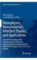 Nanophysics, Nanomaterials, Interface Studies, and Applications: Selected Proceedings of the 4th International Conference Nanotechnology and Nanomaterials (NANO2016), August 24-27, 2016, Lviv, Ukraine(195 Springer Proceedings in Physics)