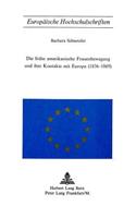 Die Fruehe Amerikanische Frauenbewegung Und Ihre Kontakte Mit Europa (1836-1869)