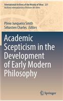 Academic Scepticism in the Development of Early Modern Philosophy