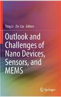 Outlook and Challenges of Nano Devices, Sensors, and Mems