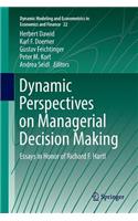 Dynamic Perspectives on Managerial Decision Making