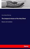 The temporal mission of the Holy Ghost: Reason and revelation