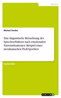 Eine linguistische Betrachtung des Sprechverhaltens nach emotionalen Extremsituationen. Beispiel eines mexikanischen Profi-Sportlers