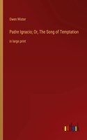 Padre Ignacio; Or, The Song of Temptation