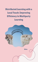 Distributed Learning with a Local Touch