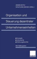 Organisation und Steuerung dezentraler Unternehmenseinheiten