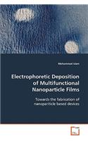 Electrophoretic Deposition of Multifunctional Nanoparticle Films