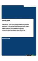 Entwurf und Implementierung eines Online-Klausuranmeldesystems unter besonderer Berücksichtigung datenschutzrechtlicher Aspekte