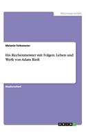 Rechenmeister mit Folgen. Leben und Werk von Adam Rieß