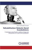 Rehabilitation Robotic Hand Exoskeletons