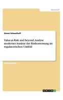 Value-at-Risk and beyond. Analyse moderner Ansätze der Risikomessung im regulatorischen Umfeld