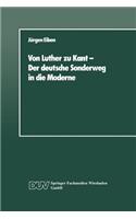 Von Luther Zu Kant -- Der Deutsche Sonderweg in Die Moderne