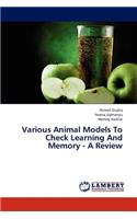 Various Animal Models To Check Learning And Memory - A Review