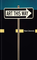 Robert Zahornicky: Art This Way