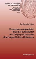 Konzeptionen ausgewählter deutscher Bundesländer zum Umgang mit besonders sicherungsbedürftigen Gefangenen