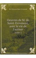Oeuvres de M. de Saint-Evremont, avec la vie de l'auteur Tome 3: (French)
