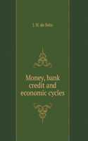 Money, bank credit and economic cycles
