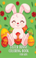 Easter Bunny Coloring Book for Kids: Cute Easter Coloring Book for Kids and Toddlers, Ages 4-8, A fun Coloring Book with Easter eggs, Cute Bunnies, Flowers and more