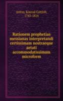 RATIONEM PROPHETIAS MESSIANAS INTERPRET
